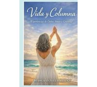 Vida y Columna: Experiencias de Dolor, Amor y Gratitud