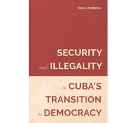 Vidal Romero Security and Illegality in Cuba's Transition to (Copertina rigida)