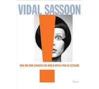 Vidal Sassoon – How One Man Changed the World with a Pair of Scissors – Copertina rigida