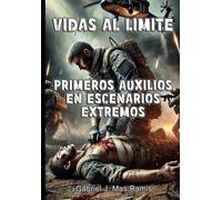 VIDAS AL LÍMITE: Primeros Auxilios en Escenarios Extremos