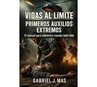 VIDAS AL LÍMITE: PRIMEROS AUXILIOS EXTREMOS
