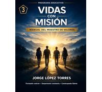 VIDAS CON MISION 3: MANUAL DE MAESTRO DE VALORES