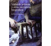 Vidas de artístas y otras narrativas biográficas