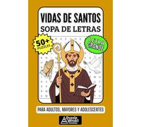 Vidas de Santos Sopa de Letras: 50+ Puzzles en Español, Busca Palabras con Letra Grande sobre Iglesia, Fe Cristiana, Milagros y Patronos, Pasatiempo Relajante para Adultos, Mayores y Adolescentes