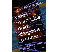Vidas marcadas pelas drogas e o crime: Conscientização, prevenção e reflexão