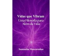 Vidas que Vibram: Uma Filosofia para Além da Vida