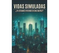 Vidas Simuladas: ¿Ya Estamos Viviendo en una Matriz?