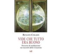 Vide che tutto era buono. Percorso di meditazione sui racconti della Creazione