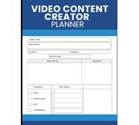 Video Content Creator Planner: Video Planning Organizer for Mapping Ideas, Preparing Scripts, Managing Production Tasks, and Scheduling Uploads