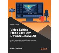 Video Editing Made Easy with DaVinci Resolve 20: Create quick video content for your business, the web, or social media