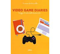 Video game diaries. Viaggio al centro della decima arte: 1