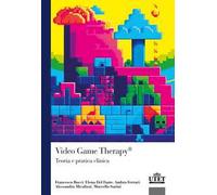Video Game Therapy®. Teoria e pratica clinica
