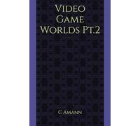 Video Game Worlds Pt.2: Notes From Another Realm