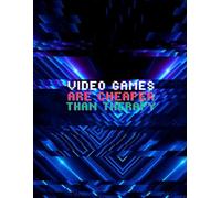 Video games are cheaper than therapy: Premium Journal