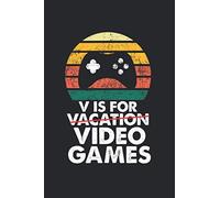 Video Games Notebook and Tracker - V Is For Videogames: Gamer's Journal, Record Current and Future Gaming