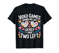 Video Games Ruined My Life Luckily I Have Two Left - Maglietta