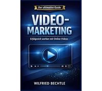 VIDEO-MARKETING - Der ultimative Guide für planbare Reichweite und Verkäufe: Wie du mit Video-Scripts, HeyGen, BIGVU und der Marketinggleichung auf ... LinkedIn und deiner Website konvertierst