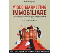Video marketing immobiliare. Come vendere case più velocemente grazie a video e social network