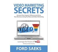 Video Marketing Secrets: Increase Your Impact, Influence, and Grow Your Business Using YouTube and Video Marketing