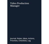 Video Production Manager: Journal, Notes, Ideas, Actions, Priorities, Checklists, Log | Tool for Daily Goal Setting Tracker | Time Management | ... Journal Office Book Gifts for Meetings