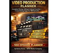 Video Production Planner: Complete Filming, Editing & Upload Checklist + Script Writing Pages for 100 Episodes