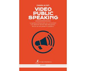 Video Public Speaking. La guida professionale per comunicare con efficacia davan
