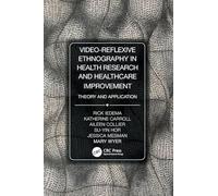 Video-Reflexive Ethnography in Health Research and Healthcare Improvement: Theory and Application