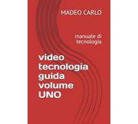 video tecnologia guida: manuale di tecnologia