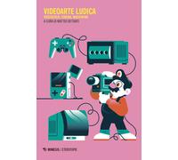 Videoarte ludica. Videogioco, cinema, machinima - Bittanti Marco, De Mutiis