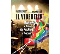 VIDEOCLIP. MUSICOLOGIA E DINTORNI DAI PINK FLOYD A YOUTUBE (IL) - 2024