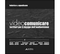Videocomunicare. Territori per il design dell'audiovisione