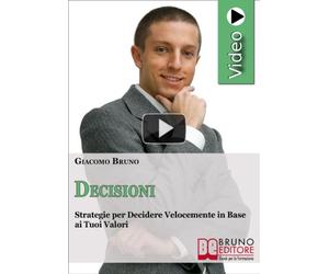 Videocorso Di Decisioni. Prendere Decisioni Veloci E Vincenti in Base Ai Tuoi Valori. DVD