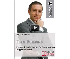 Videocorso Di Team Building. Costruire, Guidare E Motivare Il Tuo Gruppo Di Successo. DVD