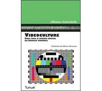 Videoculture. Storia, teorie ed esperienze artistiche dell'audiovisivo sperimentale