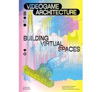 Videogame Architecture: Building Virtual Spaces