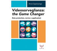 Videosorveglianza: the game changer. Data protection, norme e app