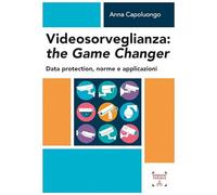 Libri Anna Capoluongo - Videosorveglianza: The Game Changer. Data Protection, No
