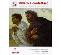 Videro e credettero. La bellezza e la gioia di essere cristiani