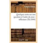 Vidocq-F Quelques Mots Sur Une Question À l'Ordre Du Jour: Réflexion (Tascabile)