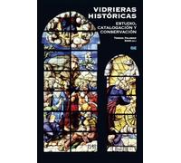 Vidrieras históricas: estudio, catalogación y conservación