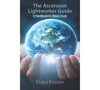 Vidya Frazier The Ascension Lightworker Guide (Tascabile)