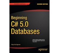 Vidya Vrat Agarwal Beginning C# 5.0 Databases (Tascabile)