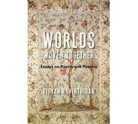 Vidyan Ravinthiran Worlds Woven Together (Tascabile) Literature Now