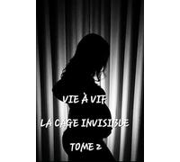 Vie à vif: La cage invisible