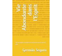 Vie Abondante dans l’Esprit: Une vie guidée, fortifiée et transformée par l’Esprit de Dieu