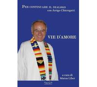 Vie d'amore. Per continuare il dialogo con Arrigo Chieregatti - [Hermatena]