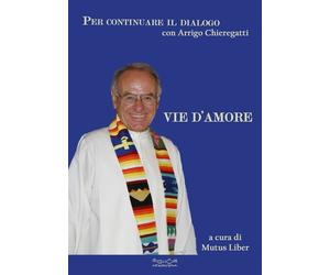 Vie d'amore. Per continuare il dialogo con Arrigo Chieregatti - [Hermatena]