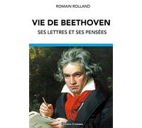 Vie de Beethoven: Ses lettres et ses pensées (French Edition)