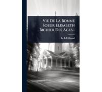 Vie De La Bonne Soeur Elisabeth Bichier Des Ages...
