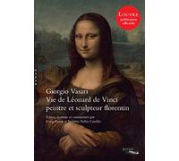 Vie de Léonard de Vinci: Peintre et sculpteur florentin